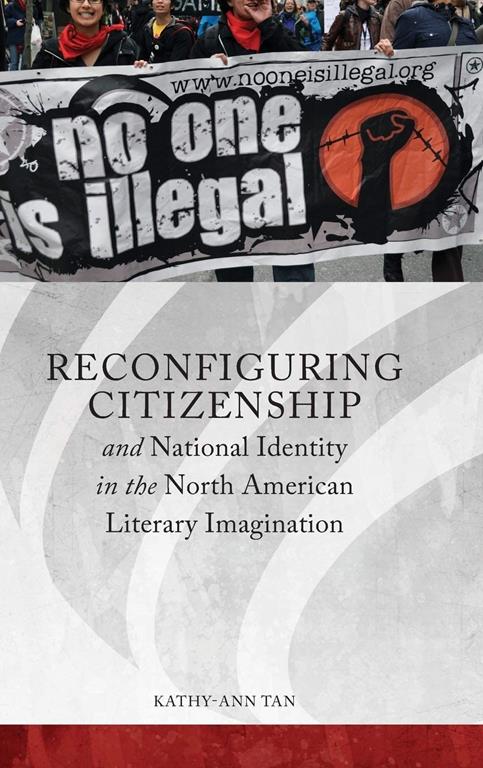 Reconfiguring Citizenship and National Identity in the North American Literary Imagination (Series in Citizenship Studies)