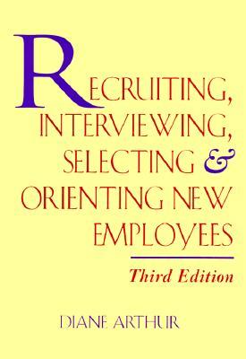 Recruiting, Interviewing, Selecting &amp; Orienting New Employees