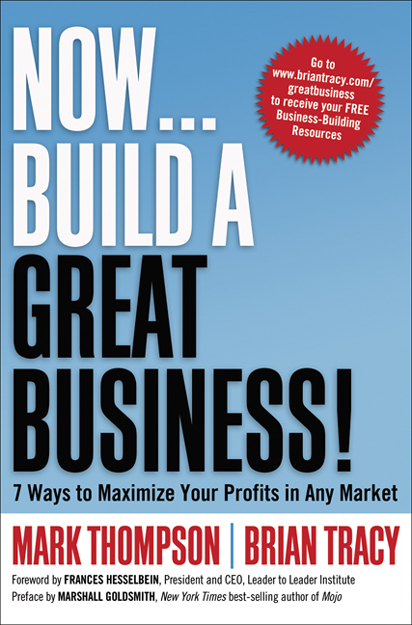 Now, Build a Great Business! 7 Ways to Maximize Your Profits in Any Market