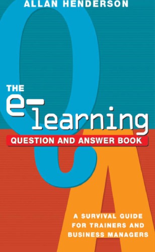 The e-learning question and answer book : a survival guide for trainers and business managers
