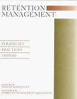 Retention management strategies, practices, trends ; a report