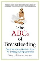 The ABCs of breastfeeding : everything a mom needs to know for a happy nursing experience