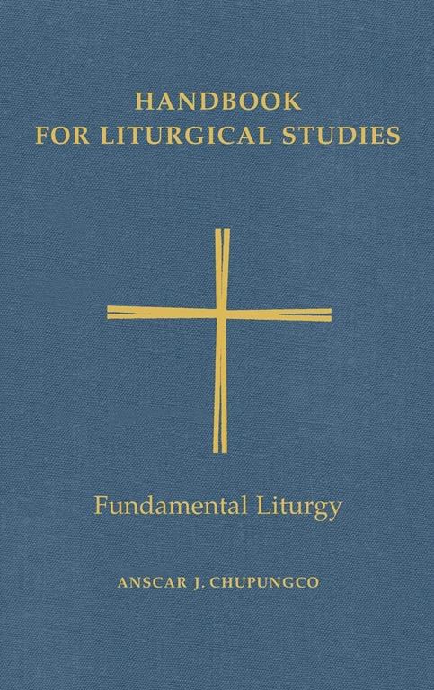 Handbook for Liturgical Studies: Fundamental Liturgy - Volume 2 (Handbook for Liturgical Studies)