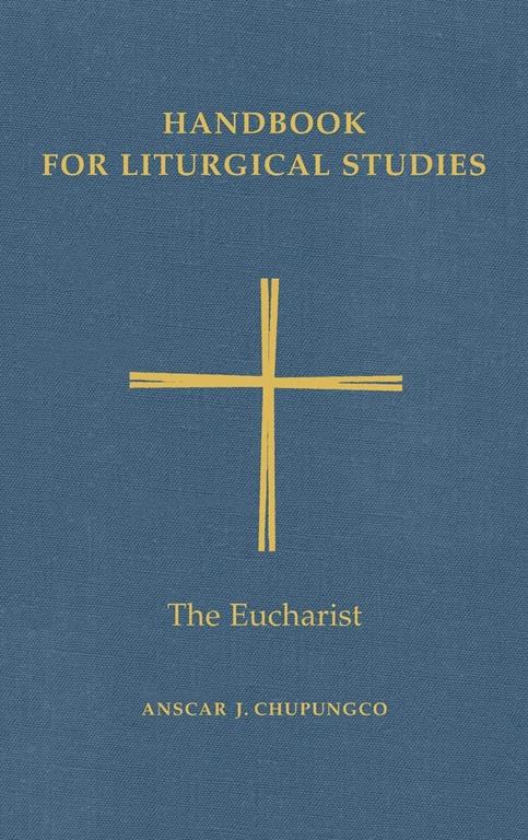 Handbook for Liturgical Studies, Volume III: The Eucharist