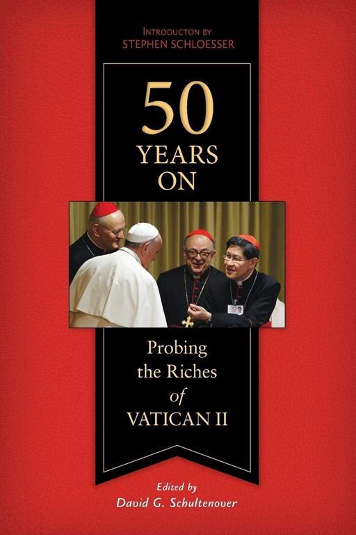 50 Years On: Probing the Riches of Vatican II