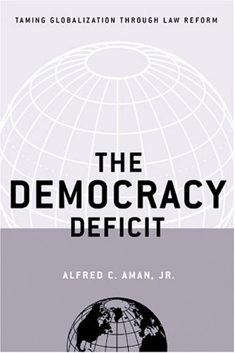 The democracy deficit : taming globalization through law reform