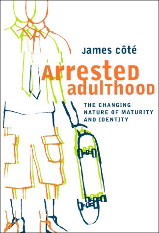 Arrested adulthood : the changing nature of maturity and identity