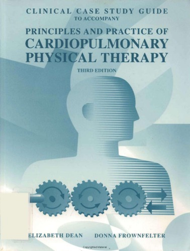 Clinical Case Study Guide to Accompany Principles &amp; Practice of Cardiopulmonary Physical Therapy