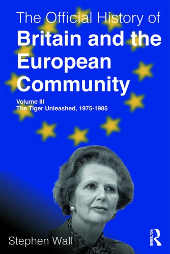 The Official History of Britain and the European Community, Volume III The Unhappy Partnership