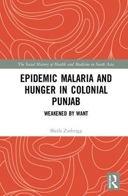 Epidemic Malaria and Hunger in Colonial Punjab