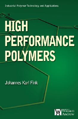 High Performance Polymers (Industrial Polymers Technology and Applications)