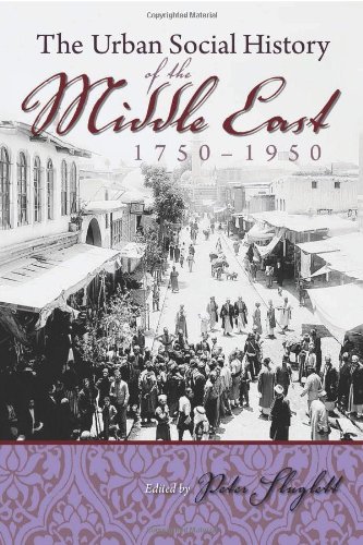 The Urban Social History of the Middle East, 1750-1950