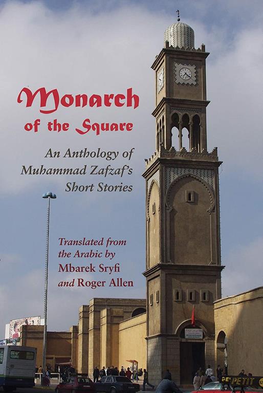 Monarch of the Square: An Anthology of Muhammad Zafzaf&rsquo;s Short Stories (Middle East Literature In Translation)