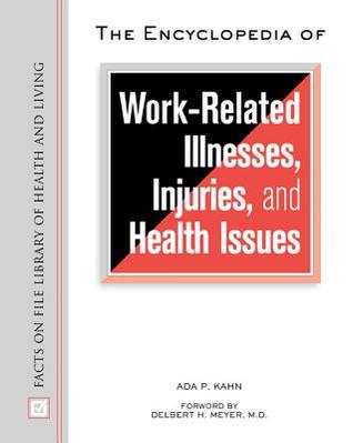 The Encyclopedia of Work-Related Illnesses, Injuries, and Health Issues