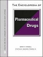 The Encyclopedia of Pharmaceutical Drugs (Facts on File Library of Health and Living) (Facts on File Library of Health &amp; Living)