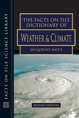 The Facts on File Dictionary of Weather and Climate