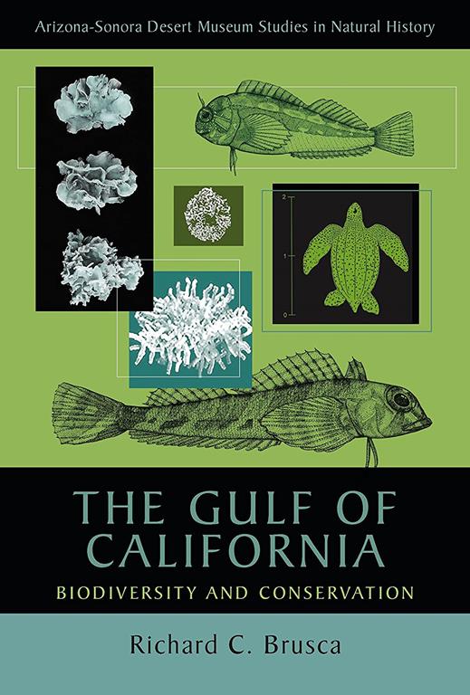 The Gulf of California: Biodiversity and Conservation (Arizona-Sonora Desert Museum Studies in Natural History)
