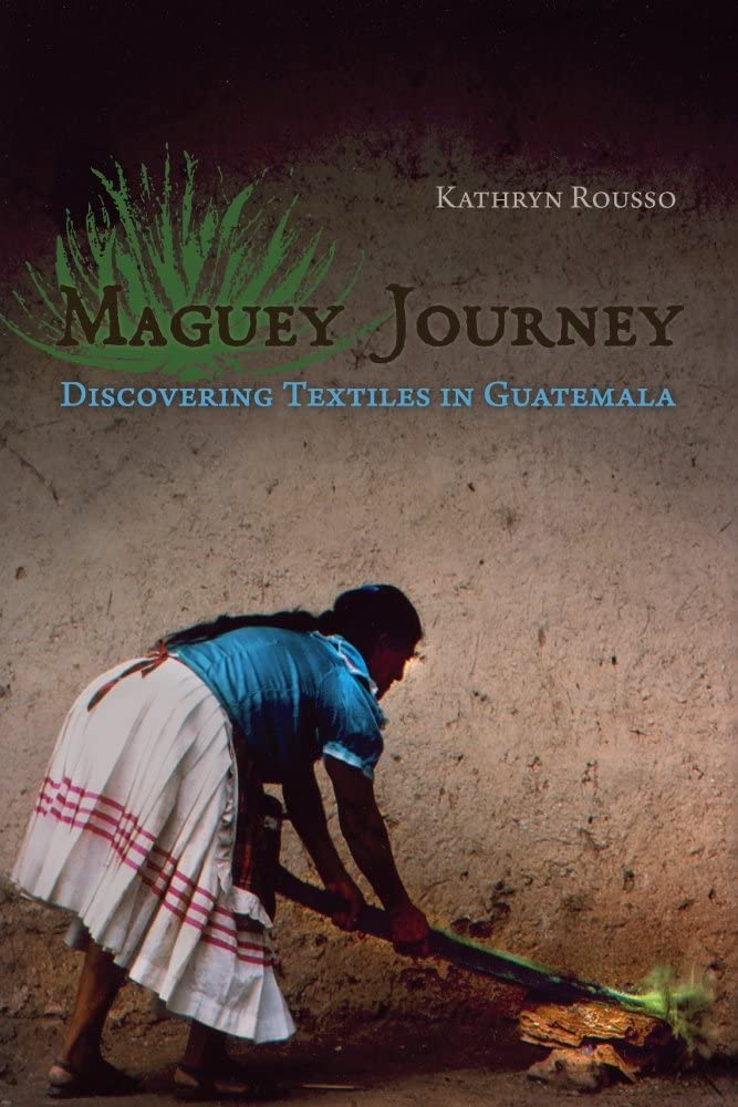 Maguey Journey: Discovering Textiles in Guatemala
