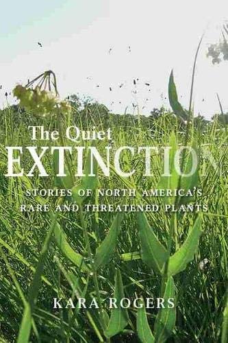 The Quiet Extinction: Stories of North America&rsquo;s Rare and Threatened Plants