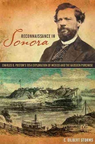 Reconnaissance in Sonora: Charles D. Poston&rsquo;s 1854 Exploration of Mexico and the Gadsden Purchase