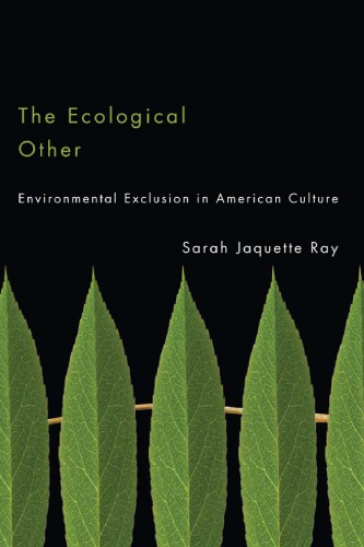 The ecological other : environmental exclusion in American culture