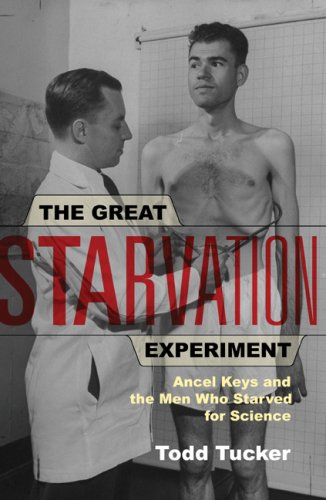 The great starvation experiment : Ancel Keys and the men who starved for science