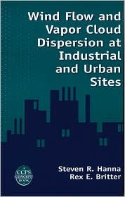 Wind Flow and Vapor Cloud Dispersion at Industrial and Urban Sites [With CDROM]