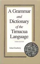 A Grammar and Dictionary of the Timucua Language