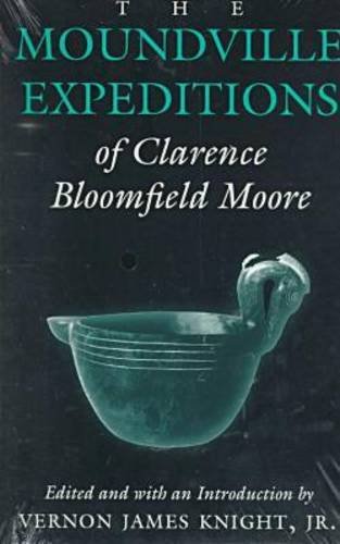 The Moundville Expeditions of Clarence Bloomfield Moore