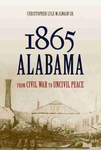 1865 Alabama: From Civil War to Uncivil Peace