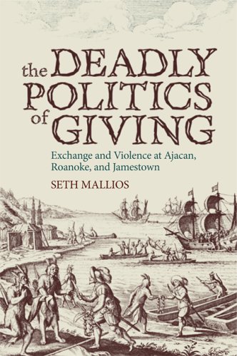 The Deadly Politics of Giving Exchange and Violence at Ajacan, Roanoke, and Jamestown