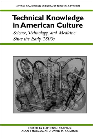 Technical Knowledge in American Culture Science, Technology and Medicine Since the Early 1800s