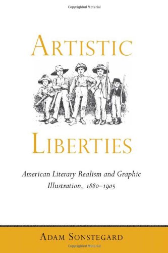 Artistic liberties : American literary realism and graphic illustration, 1880-1905