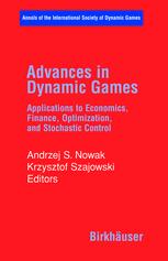 Advances in dynamic games : applications to economics, finance, optimization, and stochastic control