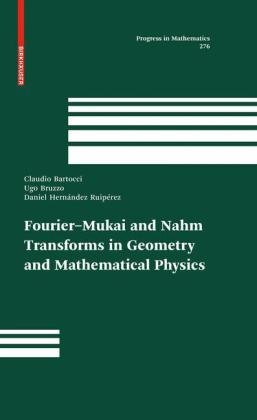 Fouriermukai and Nahm Transforms in Geometry and Mathematical Physics