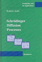 Schrodinger Diffusion Processes