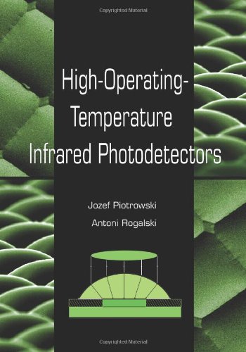 High-Operating-Temperature Infrared Photodetectors (SPIE Press Monograph Vol. PM169) (Press Monograph)