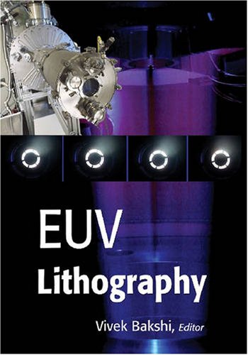 EUV Lithography (SPIE Press Monograph Vol. PM178) (Press Monograph) (Press Monograph) (Press Monograph)