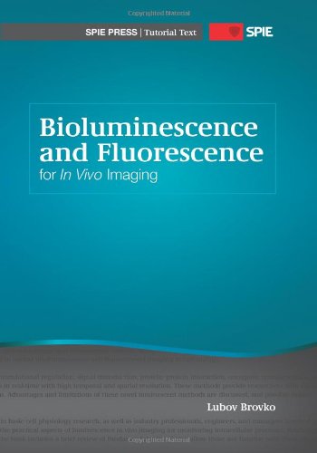 Bioluminescence And Fluorescence For In Vivo Imaging (Spie Tutorial Texts Vol. Tt91)