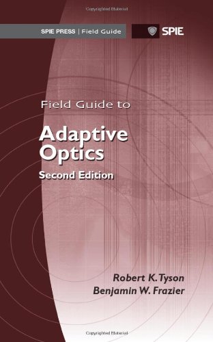 Field Guide to Adaptive Optics, 2nd Ed (SPIE Field Guide Vol. FG24)