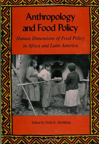 Anthropology and Food Policy: Human Dimensions of Food Policy in Africa and Latin America (Southern Anthropological Society Proceedings)