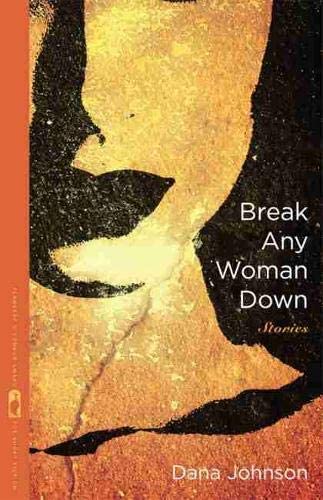 Break Any Woman Down: Stories (Flannery O'Connor Award for Short Fiction Ser.)