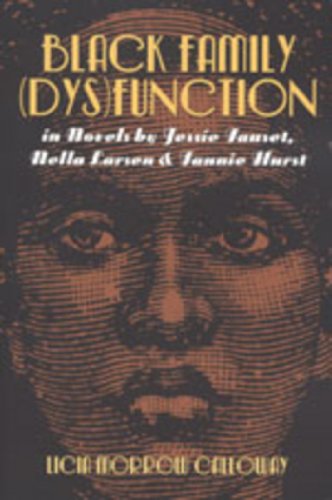 Black family (dys)function in novels by Jessie Fauset, Nella Larsen, & Fannie Hurst
