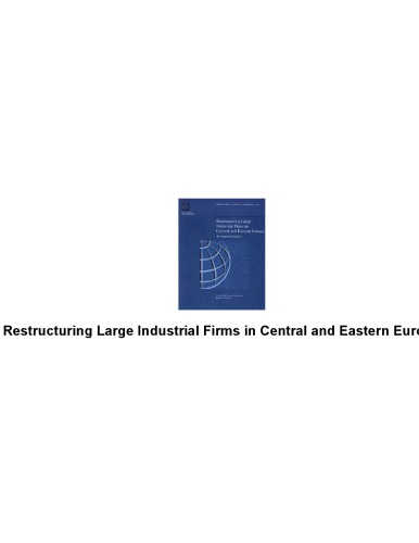 Restructuring Large Industrial Firms in Central and Eastern Europe