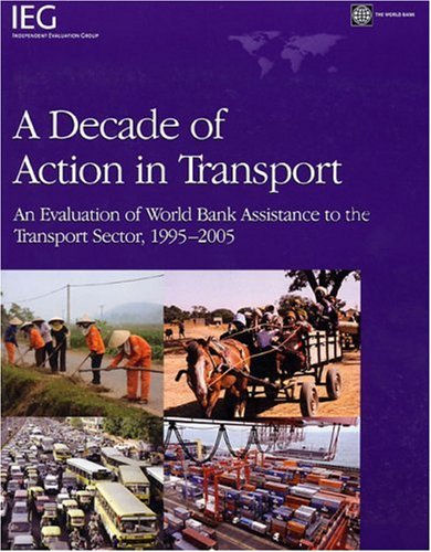 A decade of action in transport : an evaluation of World Bank assistance to the transport sector, 1995-2005