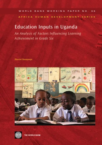 Education inputs in Uganda : an analysis of factors influencing learning achievement in grade six