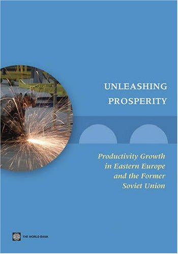 Unleashing prosperity : productivity growth in Eastern Europe and the former Soviet Union