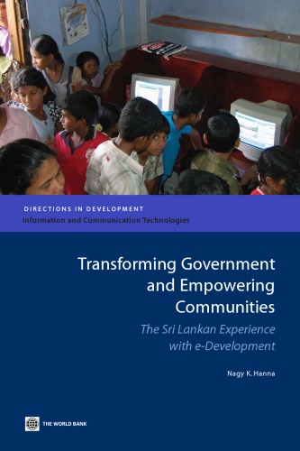 Transforming government and empowering communities : the Sri lankan experience with e-development