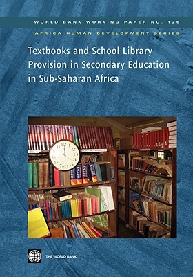 Secondary Textbook and School Library Provision in Sub-Saharan Africa (World Bank Working Papers) (World Bank Working Papers)