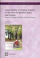 Sustainability of Pension Systems in the New EU Member States and Croatia is part of the World Bank Working Paper series. These papers are published to ... Working Papers) (World Bank Working Papers)